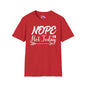 Nope Not Today Adult T-shirt