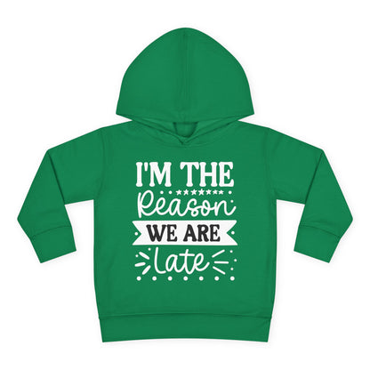 I'm The Reason We Are Late Toddler Hoodie