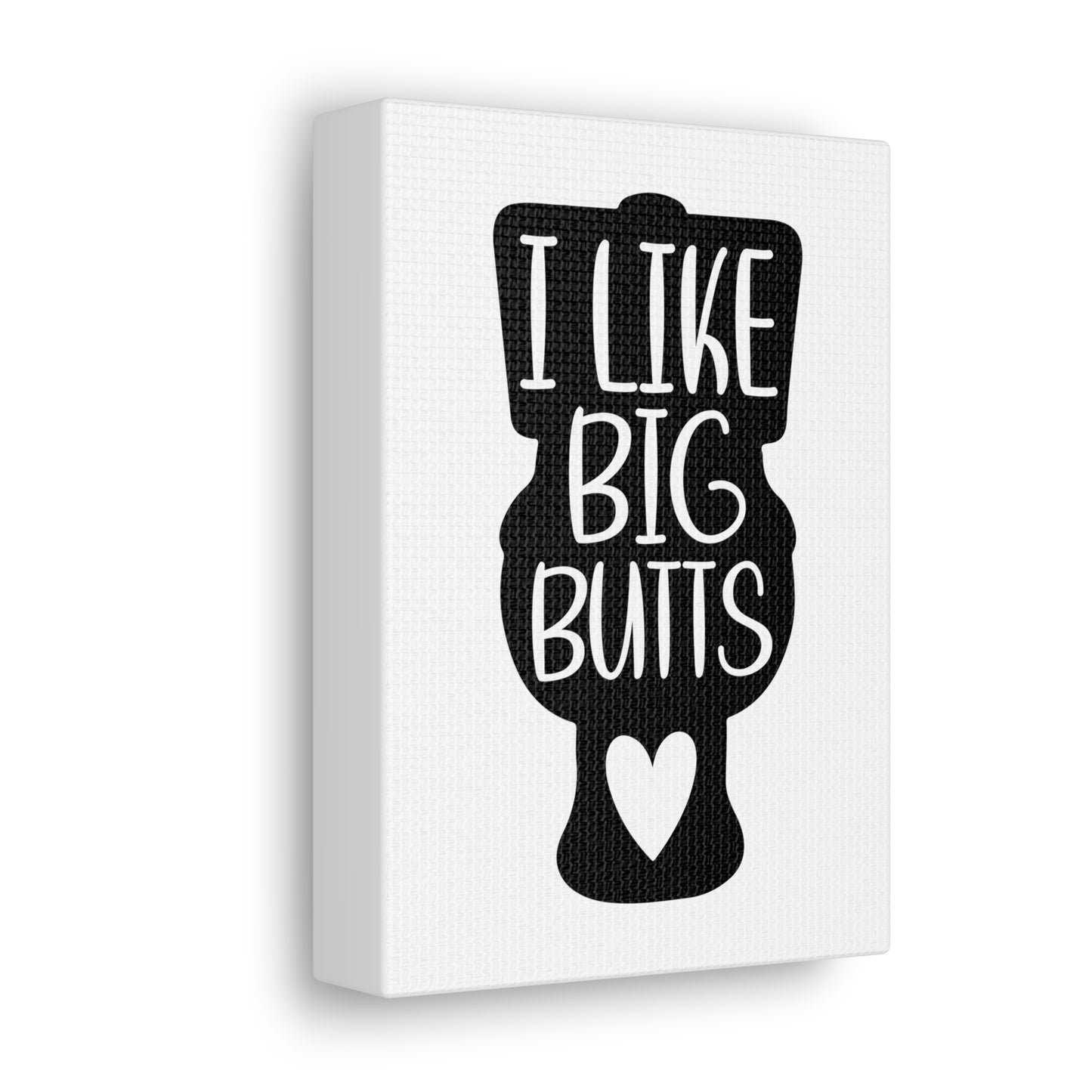 I Like Big Butts Canvas Vertical Wraps w/o Frame