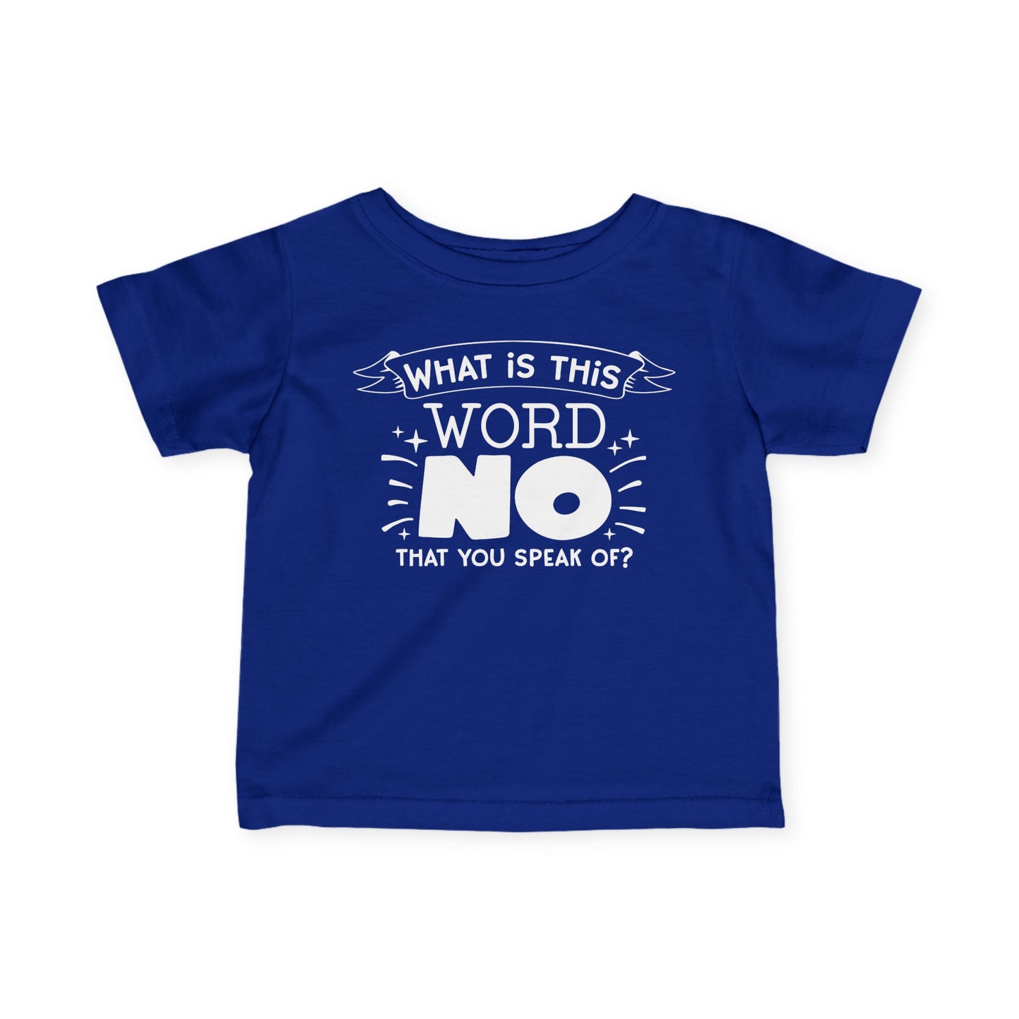 What Is This Word No That You Speak Of Infant Soft T-Shirt