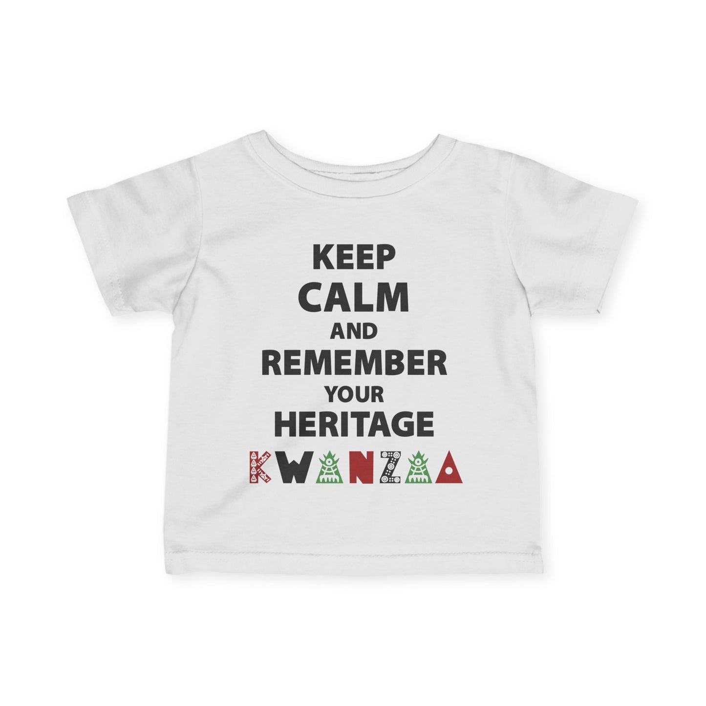 Keep Calm And Remember Your Heritage Infant Soft T-Shirt