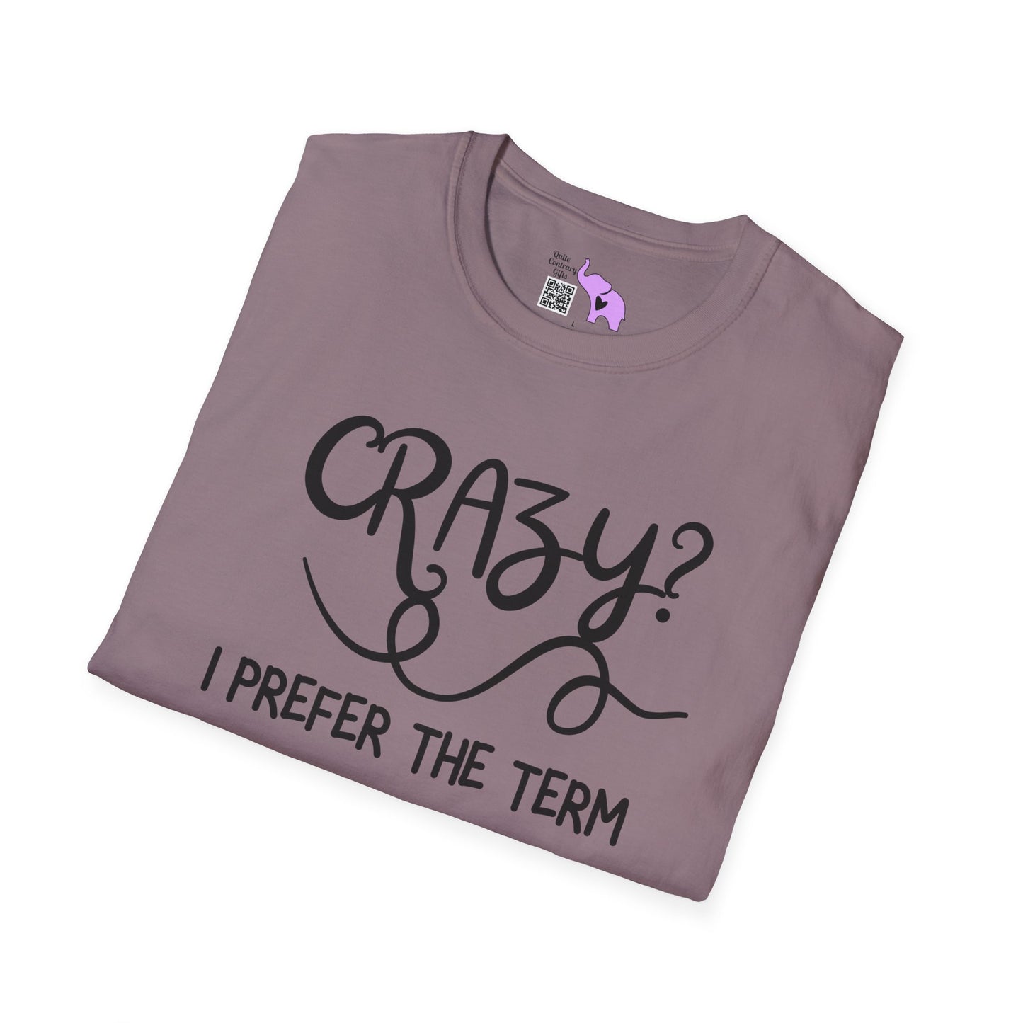 Crazy? I Prefer The Term Hilariously Unstable Adult T-shirt