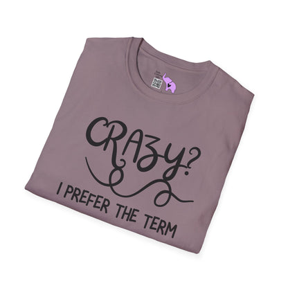 Crazy? I Prefer The Term Hilariously Unstable Adult T-shirt