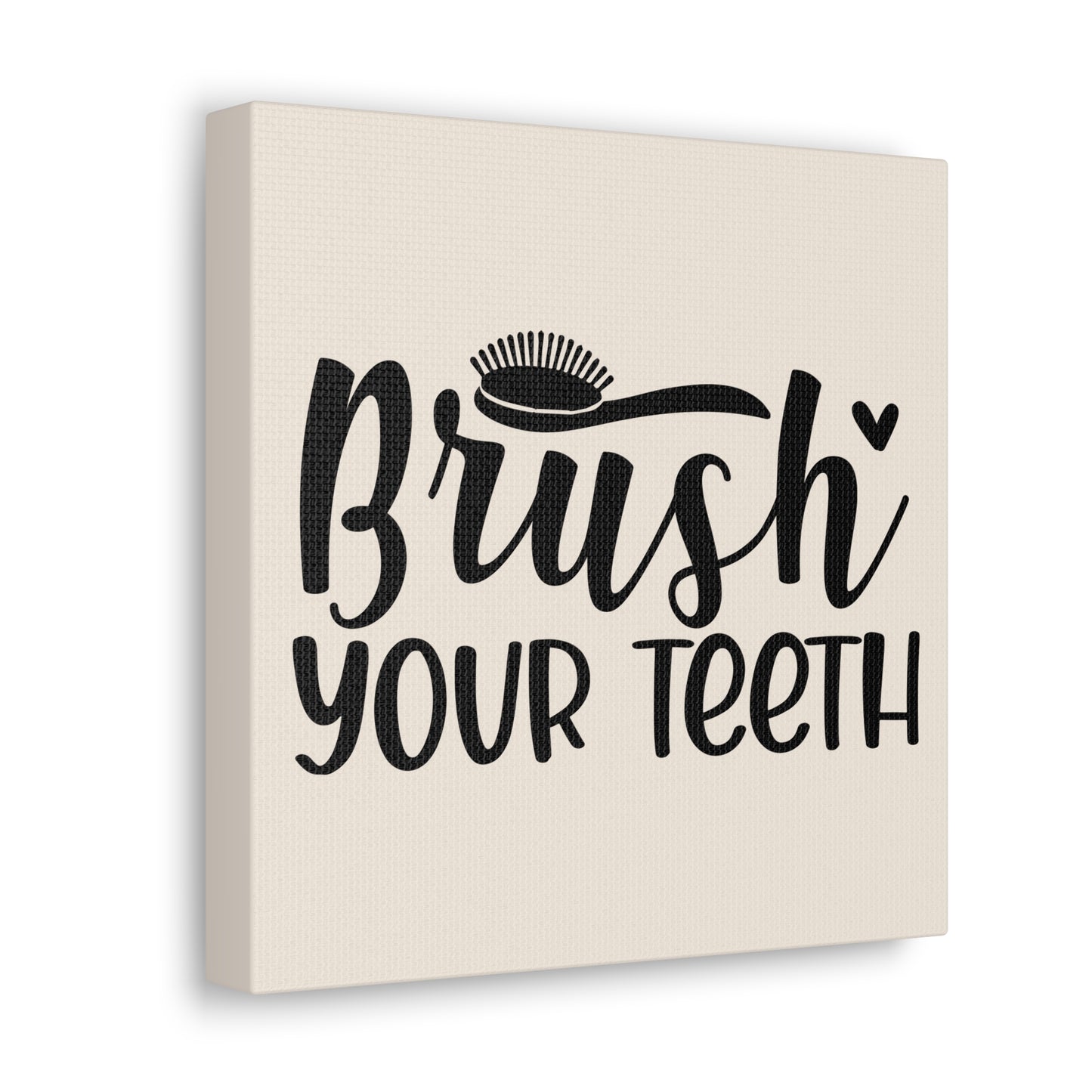 Brush Your Teeth Canvas Square Wraps w/o Frame