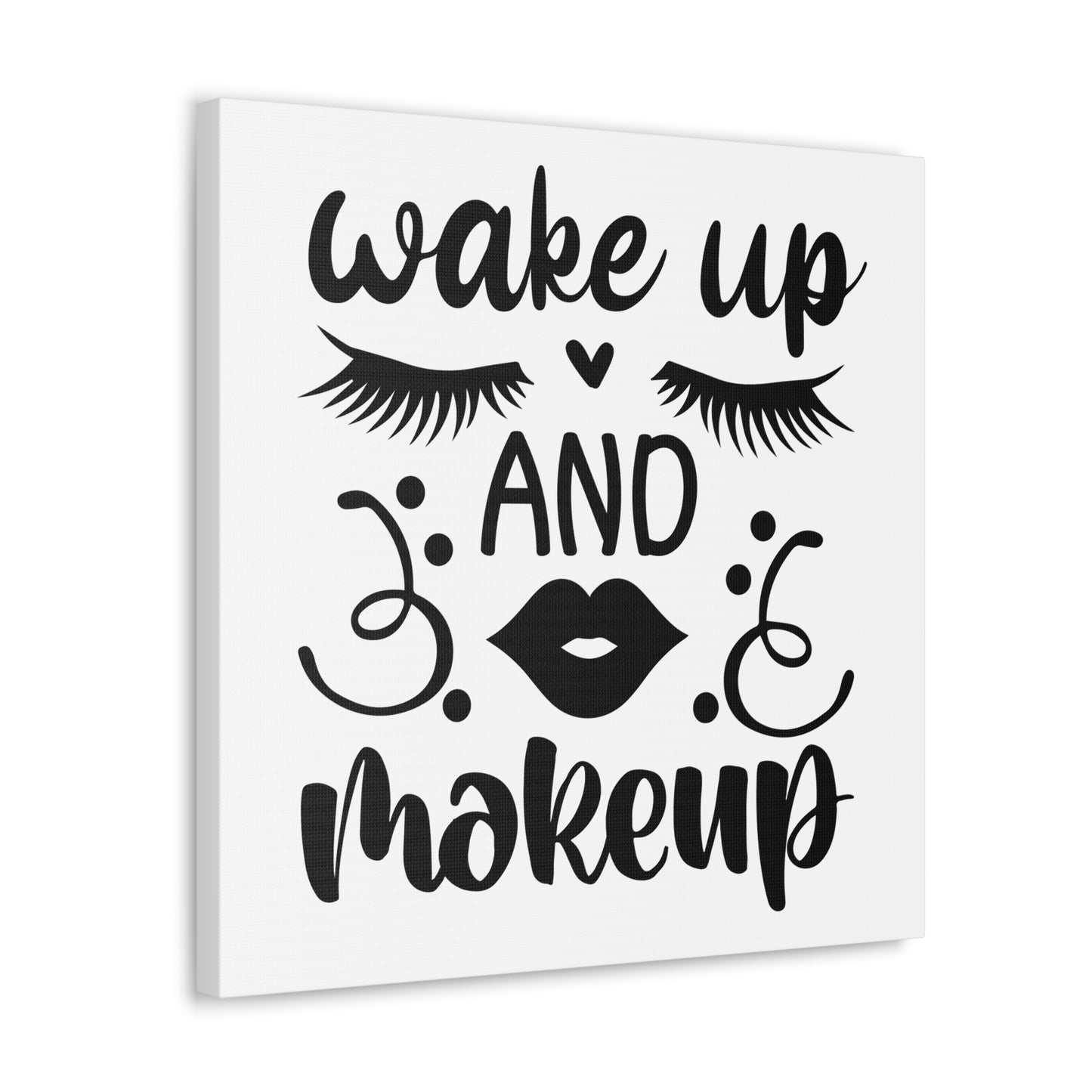 Wake Up And Makeup Canvas Square Wraps w/o Frame