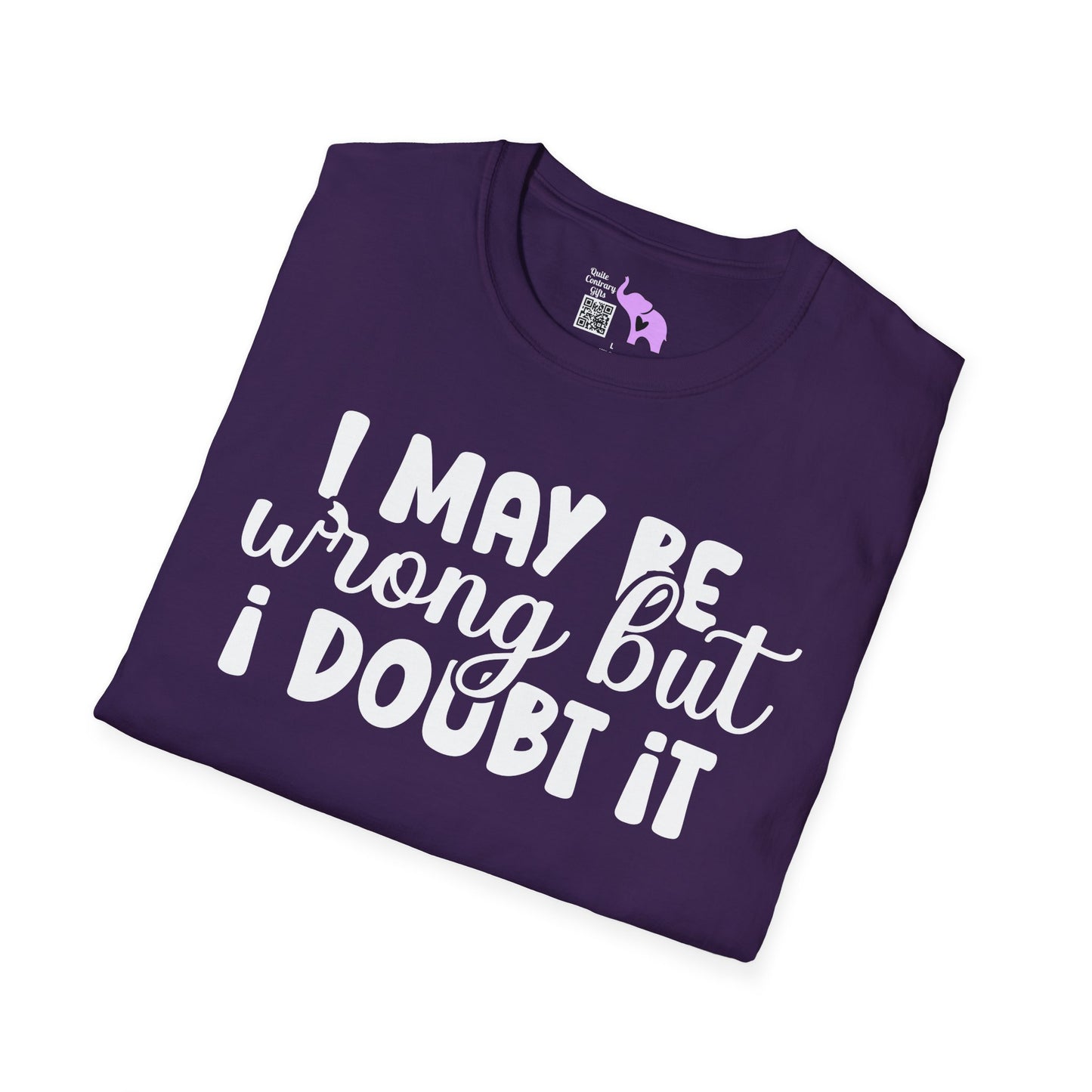 I May Be Wrong But I Doubt It Adult T-shirt
