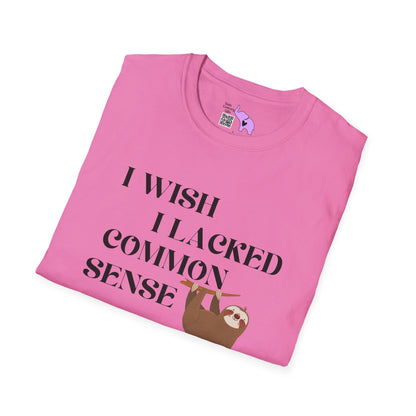 I Wish I Lacked Common Sense, They All Seem So Happy Adult T-shirt