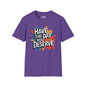 Have The Day You Deserve Adult T-shirt