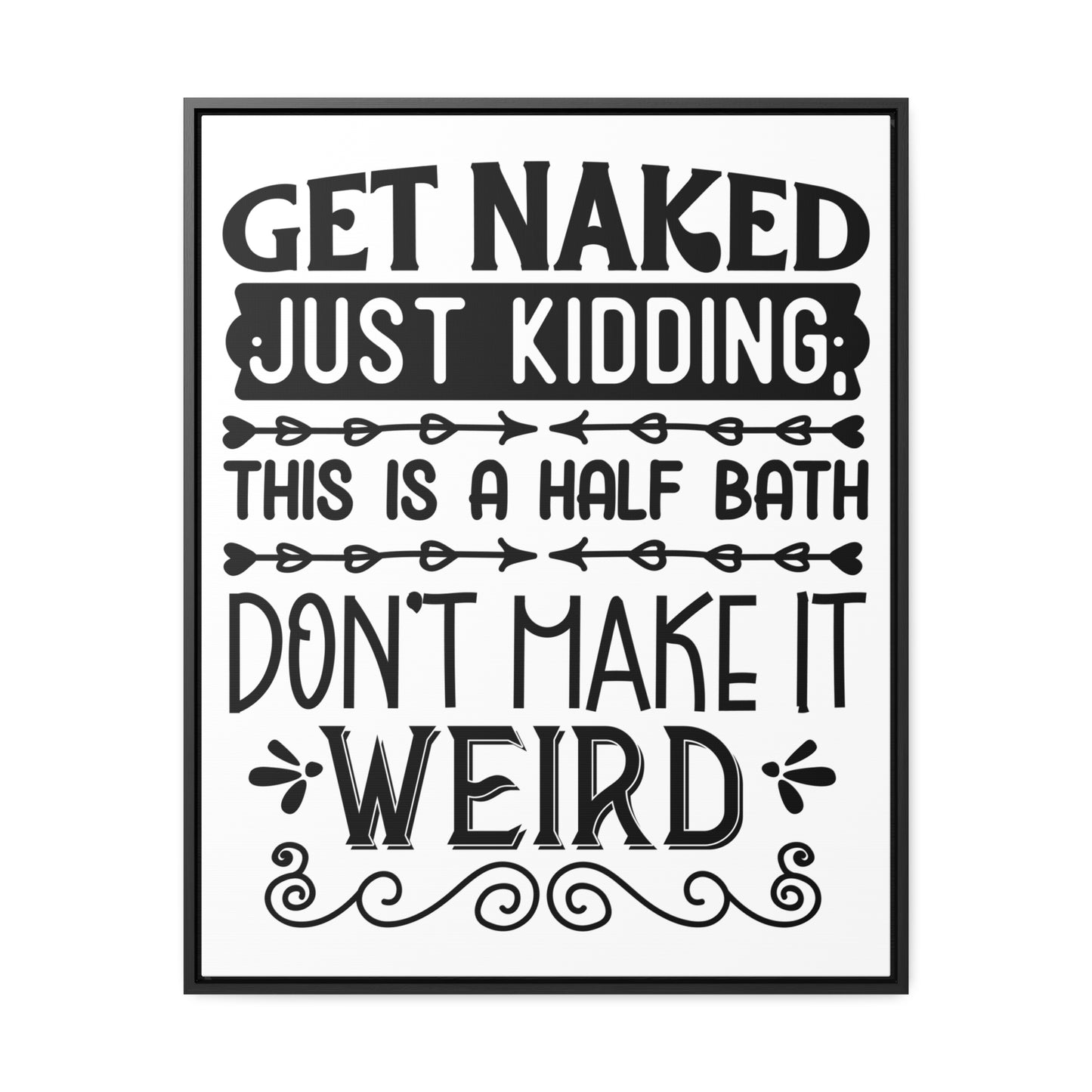 Get Naked Just Kidding Canvas Wraps, Vertical Frame