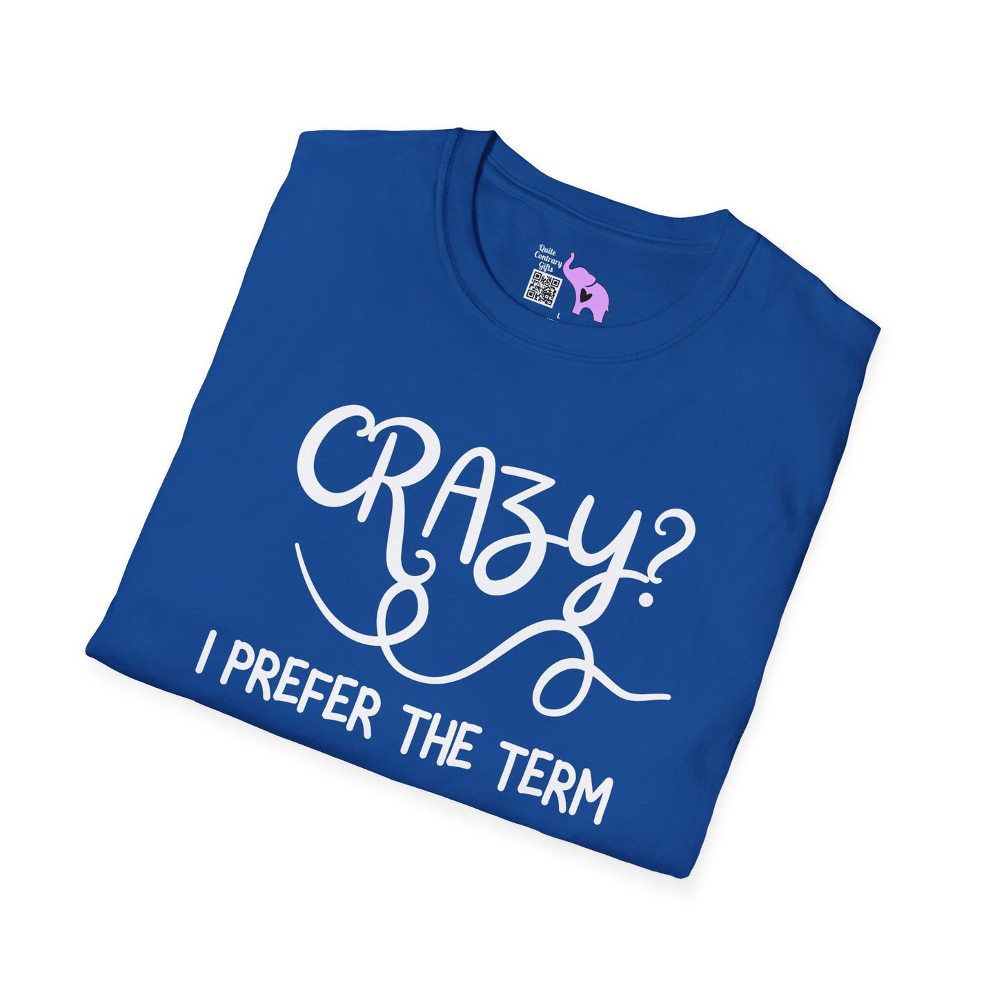 Crazy? I Prefer The Term Hilariously Unstable Adult T-shirt