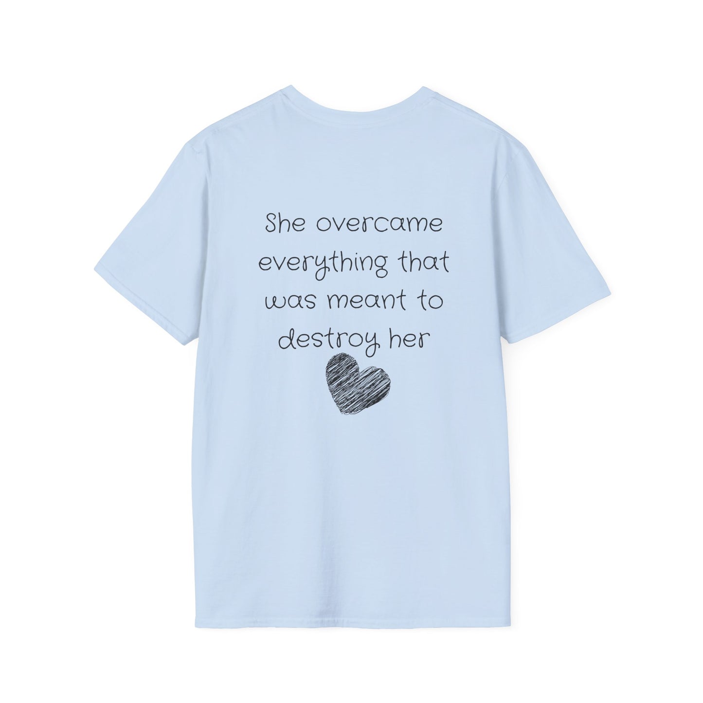 She Overcame Everything That Was Meant To Destroy Her T-shirt