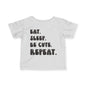 Eat. Sleep. Be Cute. Repeat. Infant T-Shirt