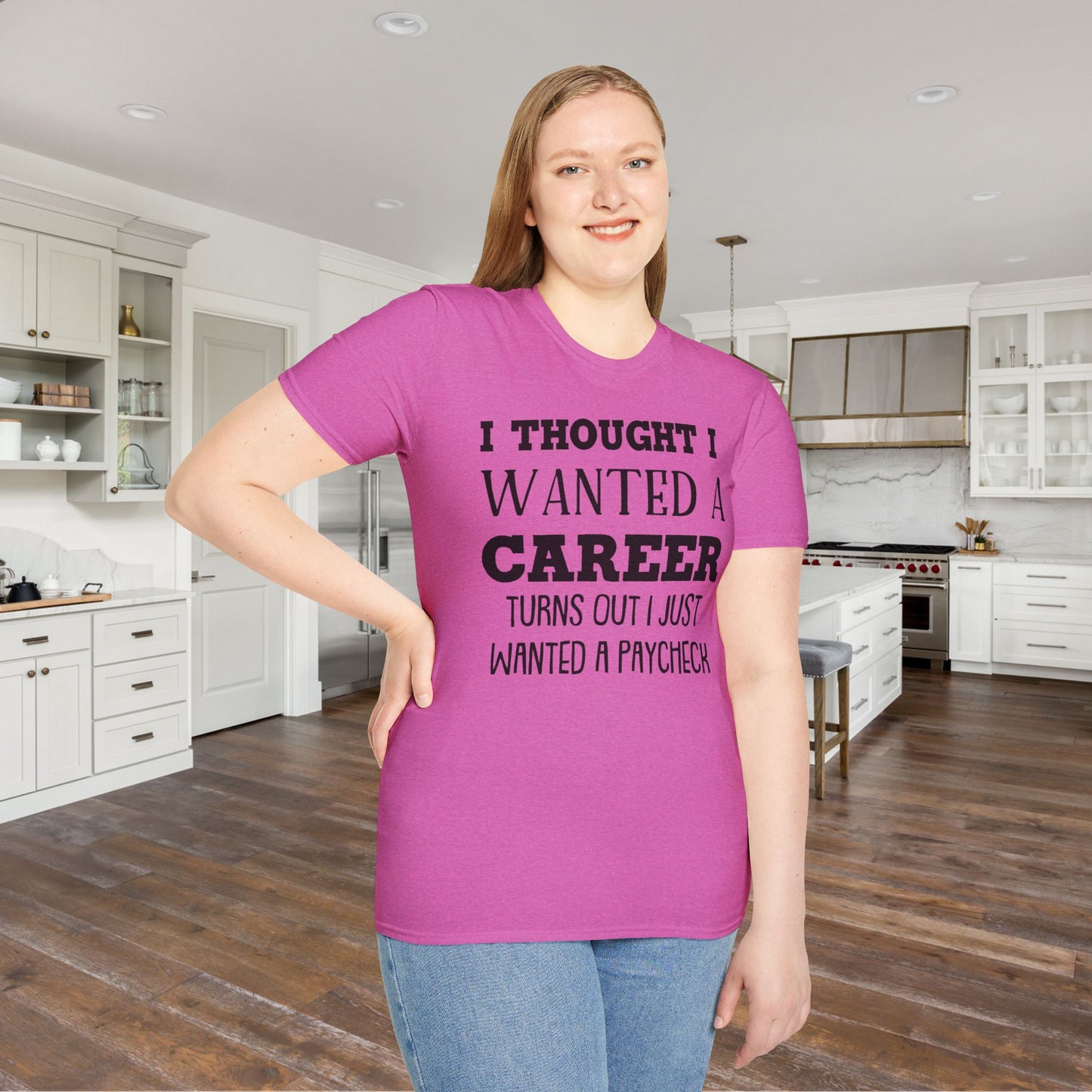 I Thought I Wanted A Career Turns Out I Just Wanted A Paycheck Adult T-shirt