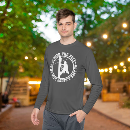 I Work The Pole So My Wife Doesn't Have To Adult Long Sleeve Tee