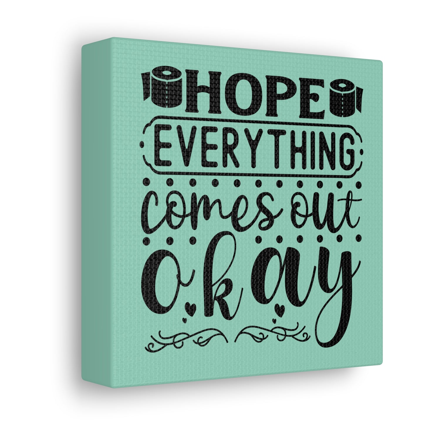 Hope Everything Comes Out Okay 2 Canvas Square Wraps w/o Frame