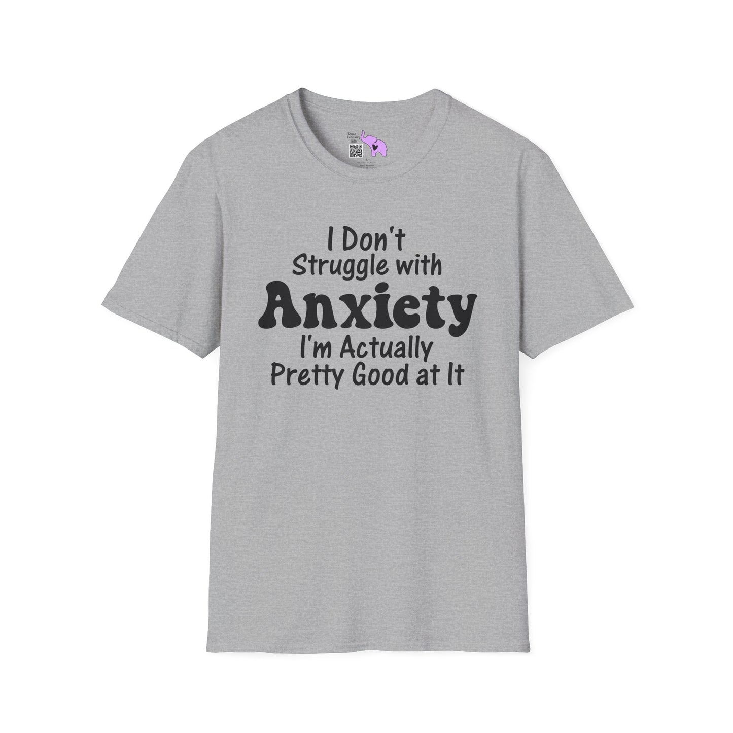 I Don't Struggle With Anxiety I'm Actually Pretty Good At It Adult T-shirt