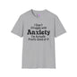 I Don't Struggle With Anxiety I'm Actually Pretty Good At It Adult T-shirt