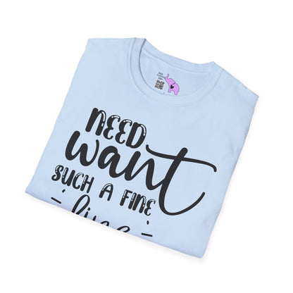 Need Want Such A Fine Line Adult T-shirt