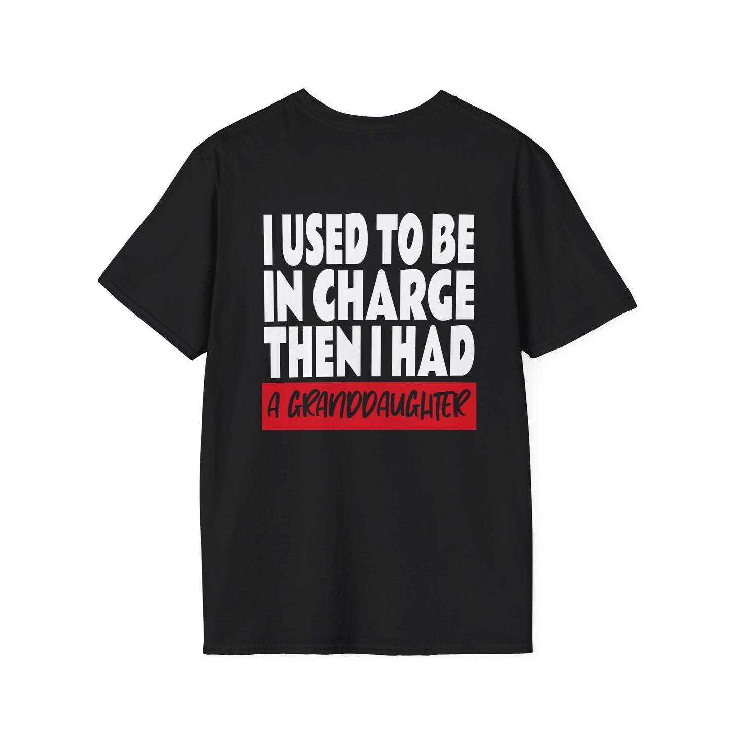 I Used To Be In Charge Then I Had A Granddaughter Adult T-shirt