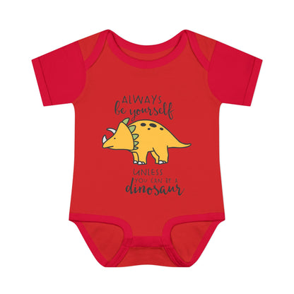 Always Be Yourself Unless You Can Be A Dinosaur Baby Rib Bodysuit