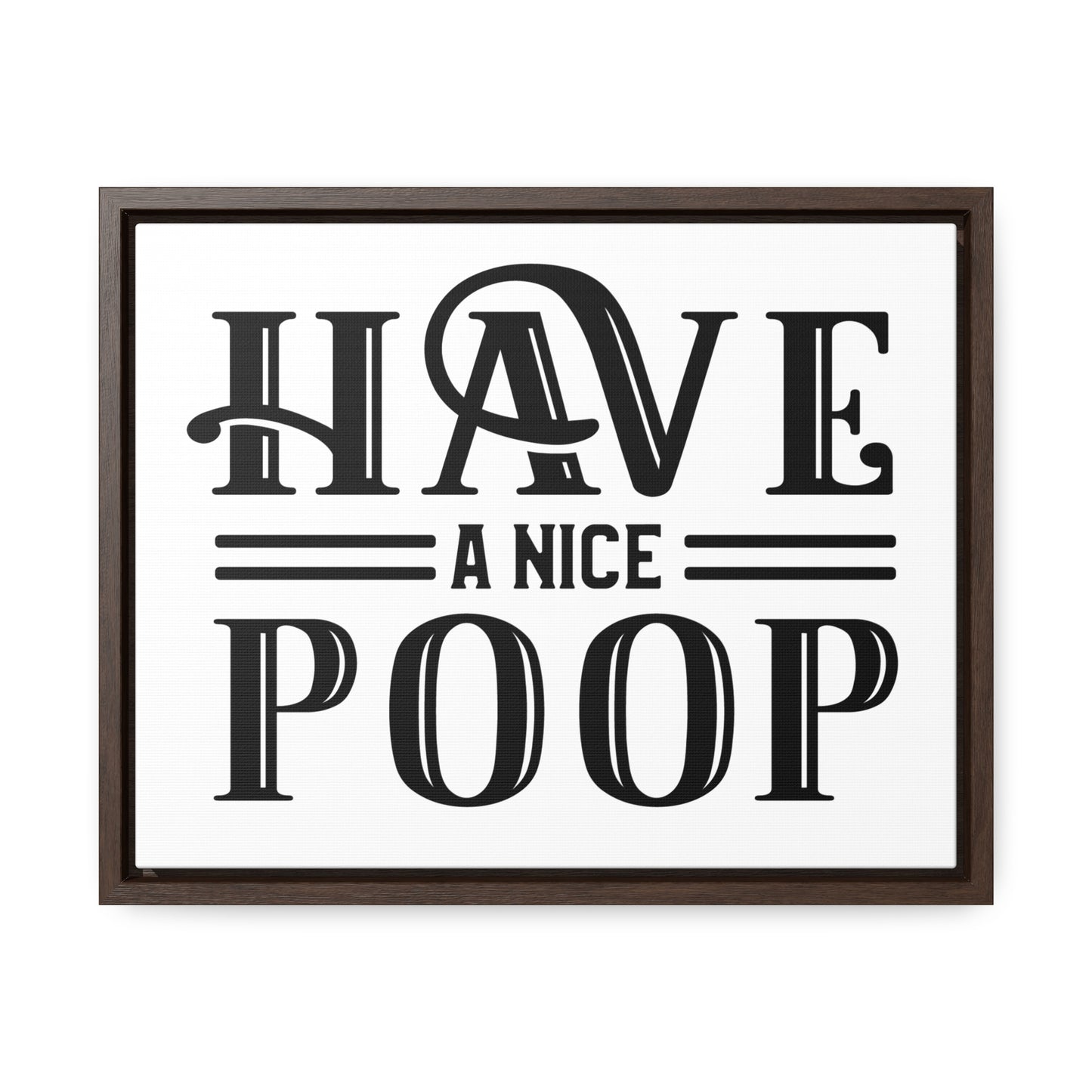 Have A Nice Poop 2 Canvas Wraps, Horizontal Frame