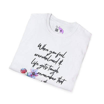 When You Feel Overwhelmed... T-shirt