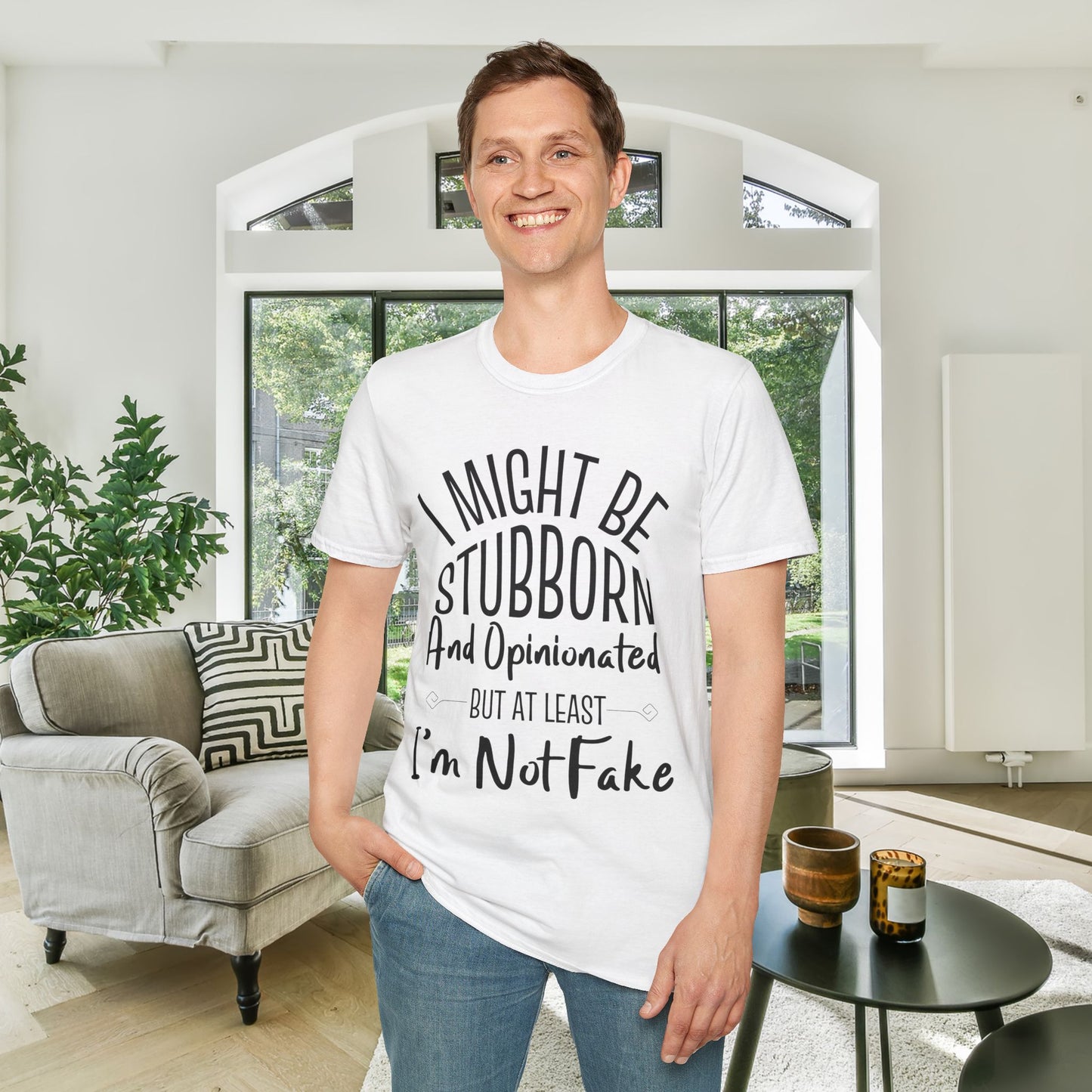 I Might Be Stubborn and Opinionated But At Least I'm Not Fake Adult T-shirt