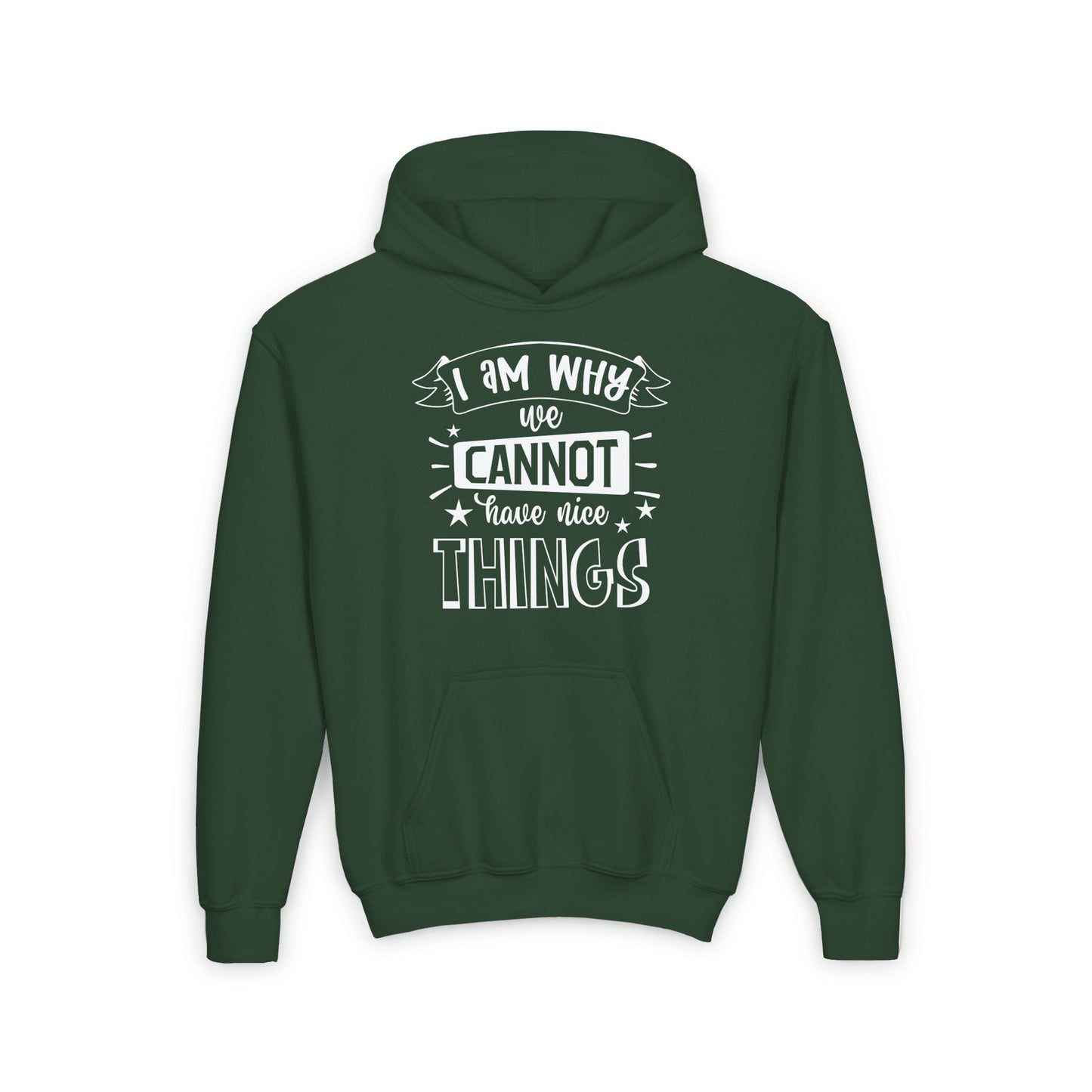 I Am Why We Cannot Have Nice Things Youth Heavy Blend Hoodie