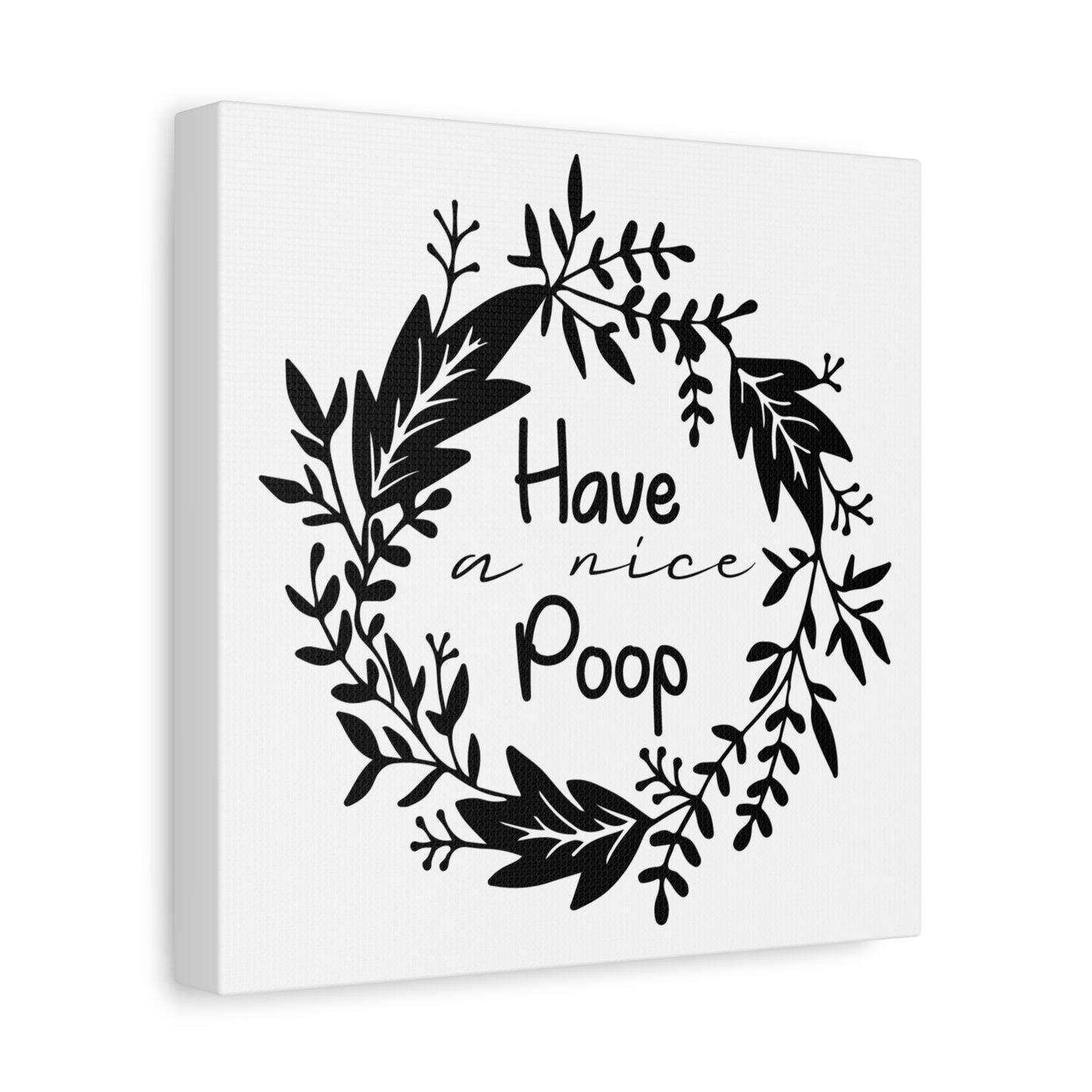 Have A Nice Poop 2 Canvas Art