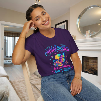 Undiagnosed But Something Ain't Right Adult T-shirt