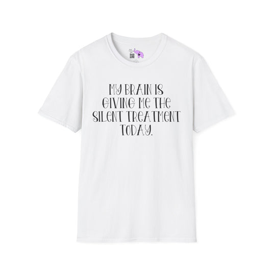 My Brain Is Giving Me The Silent Treatment Today Adult T-shirt