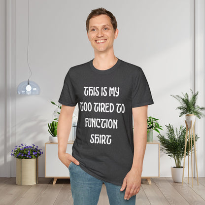 This is My Too Tired To Function Shirt Adult T-shirt
