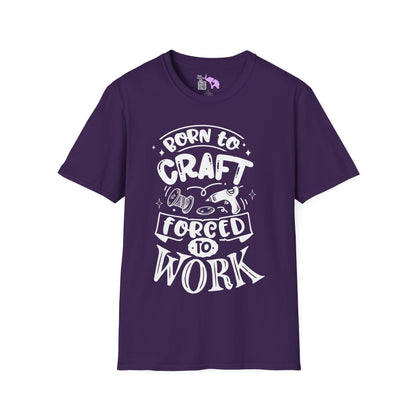 Born To Craft Forced To Work Adult T-shirt
