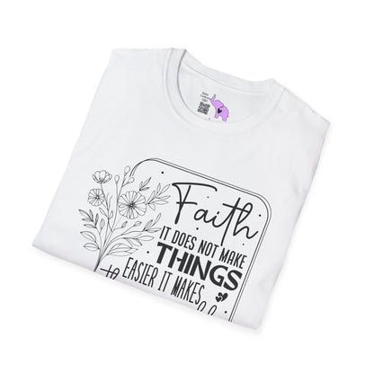 Faith It Does Not Make Things Easier It Makes Them Possible Adult T-shirt