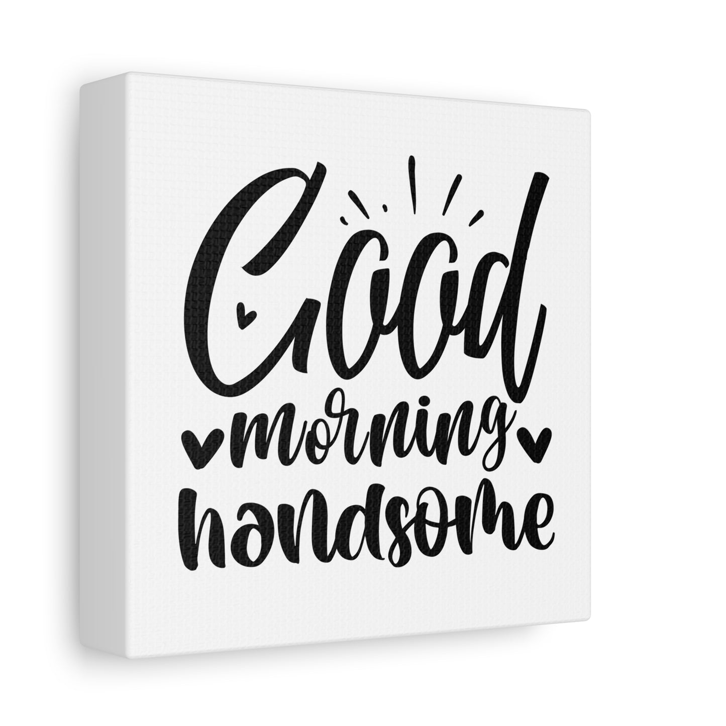 Good Morning Handsome Canvas Art