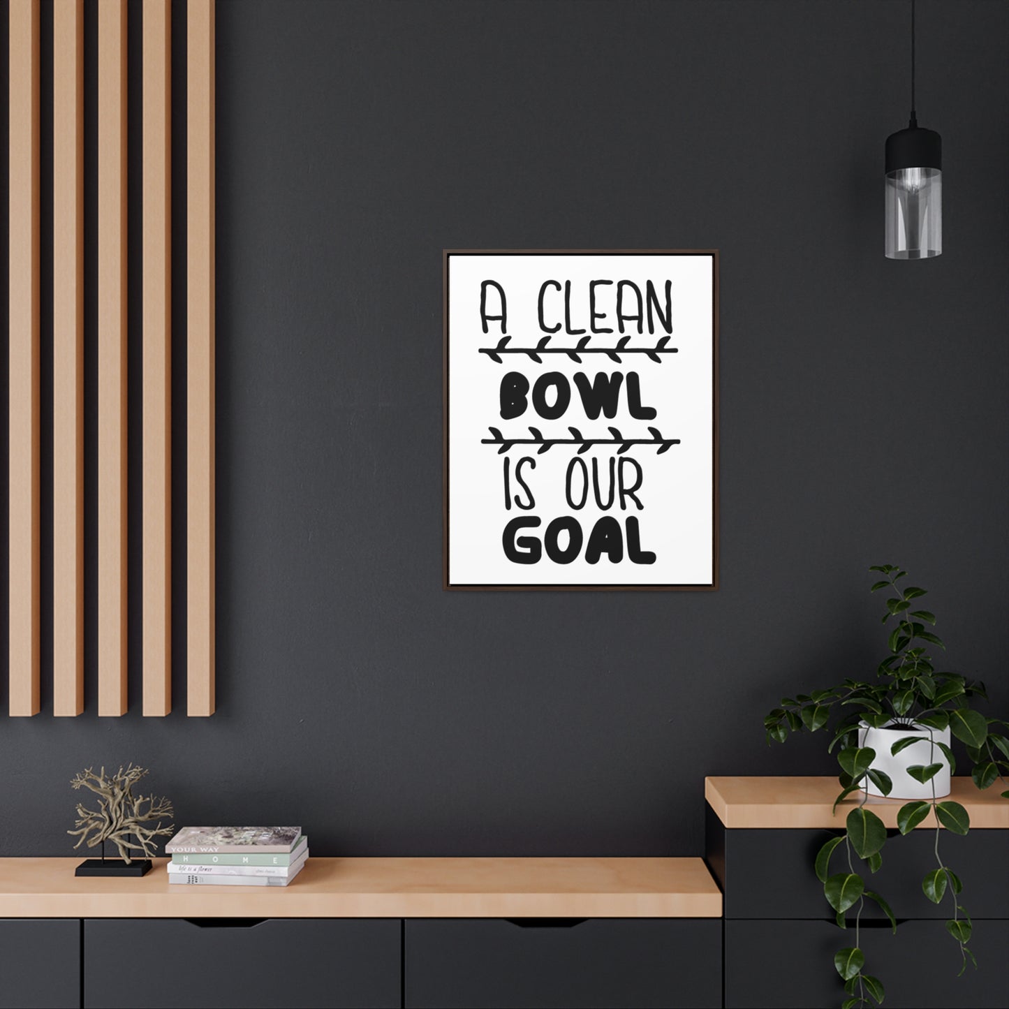 A Clean Bowl Is Our Goal  2 Canvas Wraps, Vertical Frame