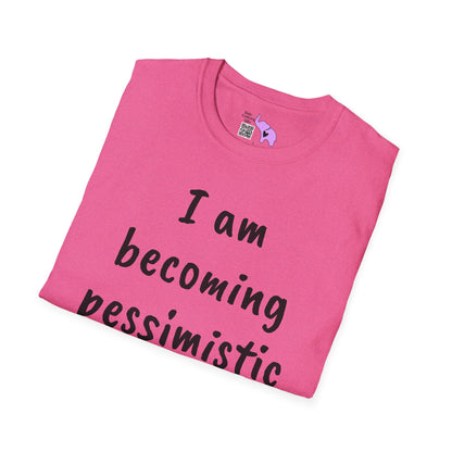 I am Becoming Pessimistic About my Optimism Adult T-shirt