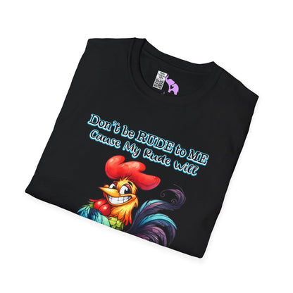 Don't Be Rude to Me 'Cause My Rude Will Outrude Your Rude & You Will Cry Adult T-shirt