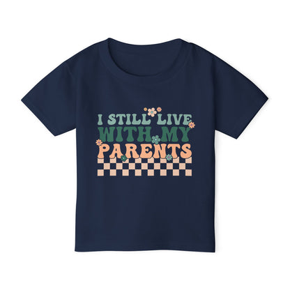 I Still Live With My Parents Heavy Cotton™ Toddler T-shirt