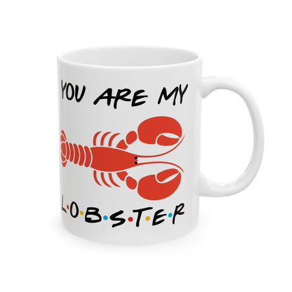 Friends You Are My Lobster Ceramic Mug, (11oz, 15oz)