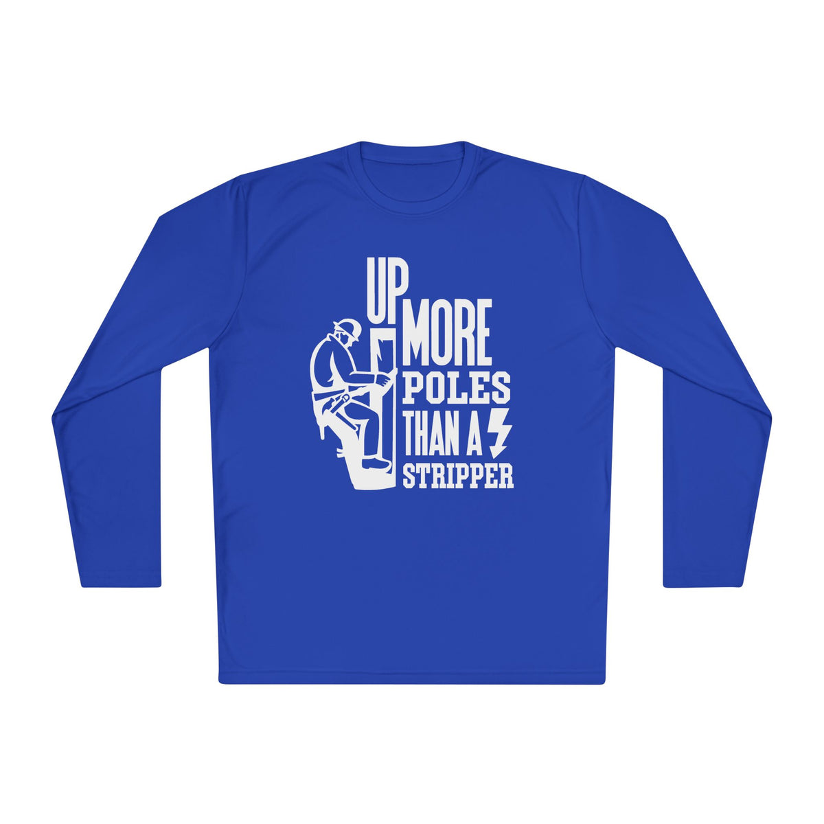 Up More Poles Than A Stripper Adult Long Sleeve Tee