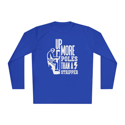 Up More Poles Than A Stripper Adult Long Sleeve Tee