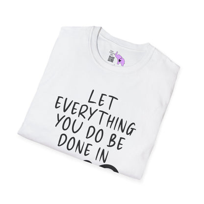 Let Everything You Do Be Done In Love Adult T-shirt