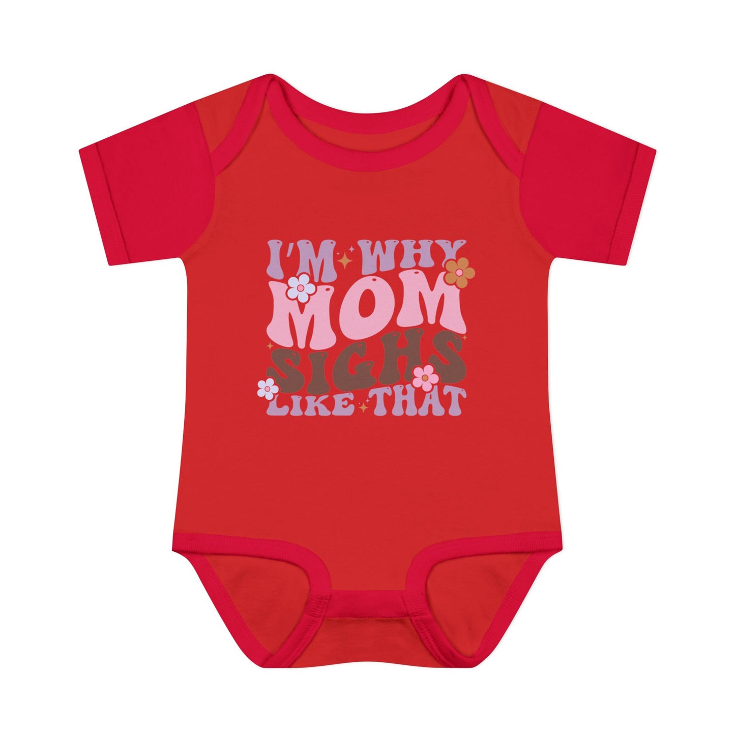 I'm Why Mom Sighs Like That Infant Baby Rib Bodysuit