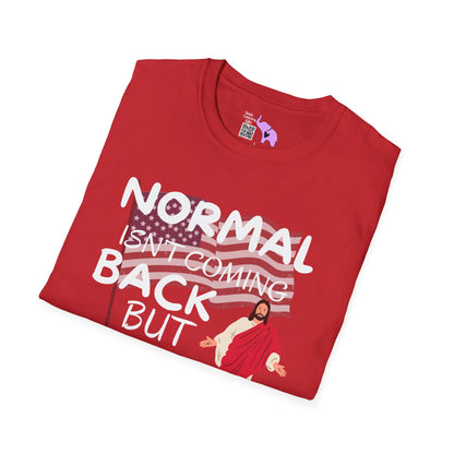 Normal Isn't Coming Back But Jesus Is Adult T-shirt