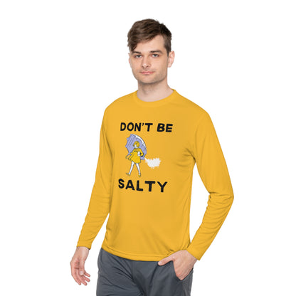 Don't Be Salty Unisex Lightweight Long Sleeve Tee