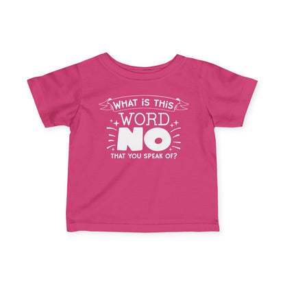 What Is This Word No That You Speak Of Infant Soft T-Shirt