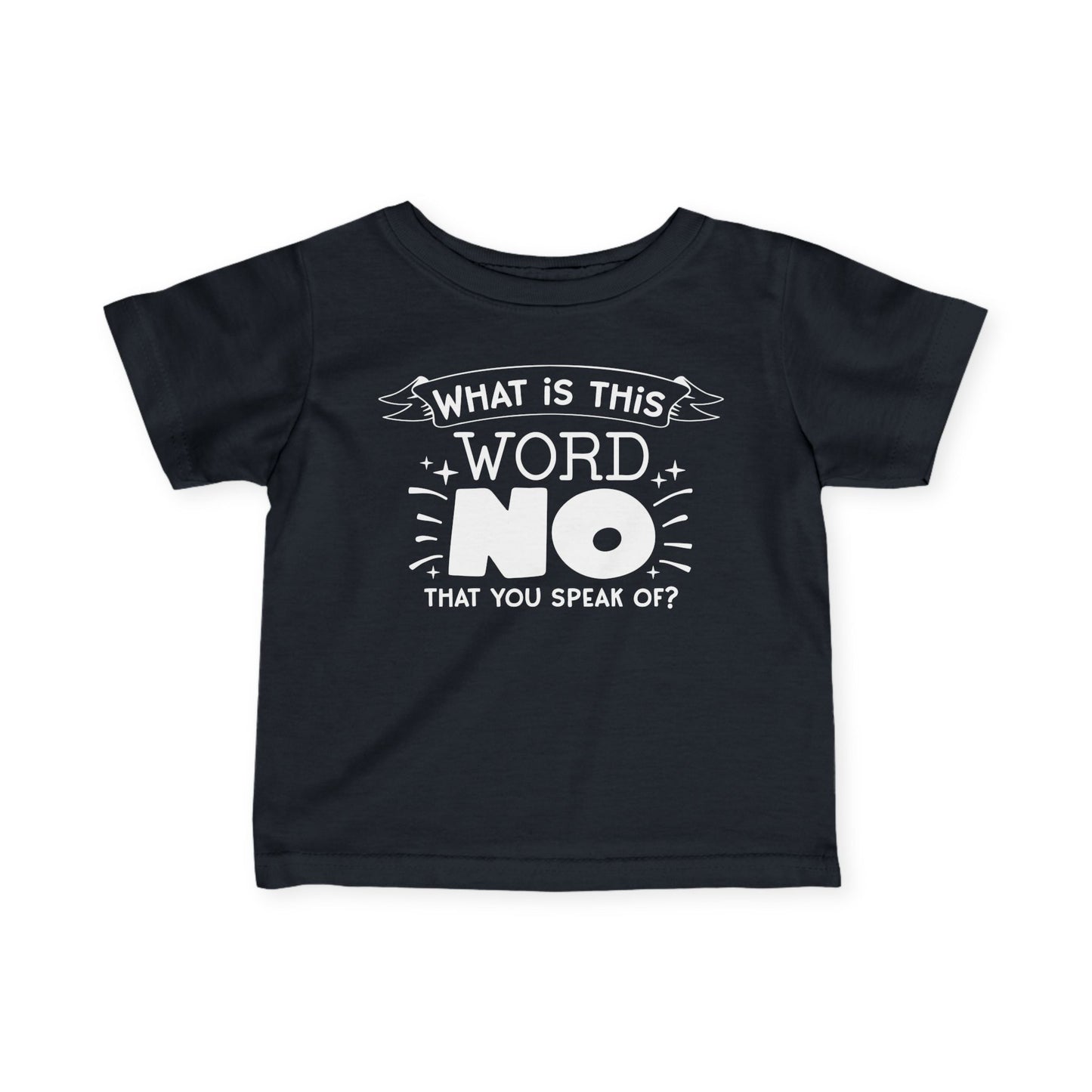 What Is This Word No That You Speak Of Infant Soft T-Shirt