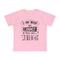 I Am Why We Cannot Have Nice Things Infant T-Shirt