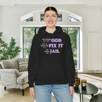 I'm Going To Let God Fix It... Heavy Blend™ Hooded Sweatshirt